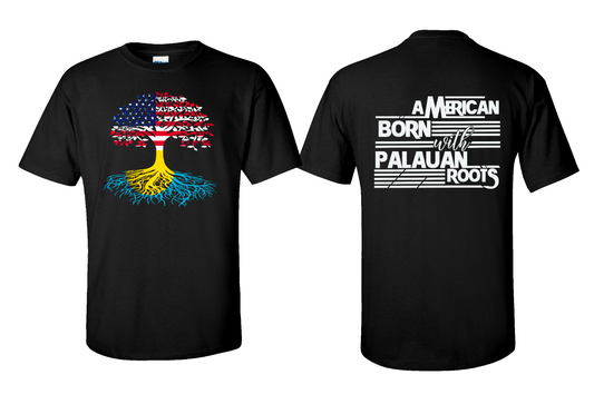 American Born w/ Palau Roots Adult Shirt (Front & Back)