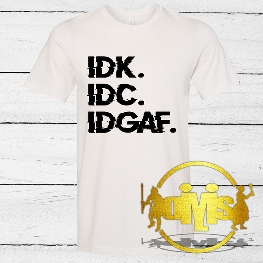 IDK IDC IDGAF Unisex Shirt